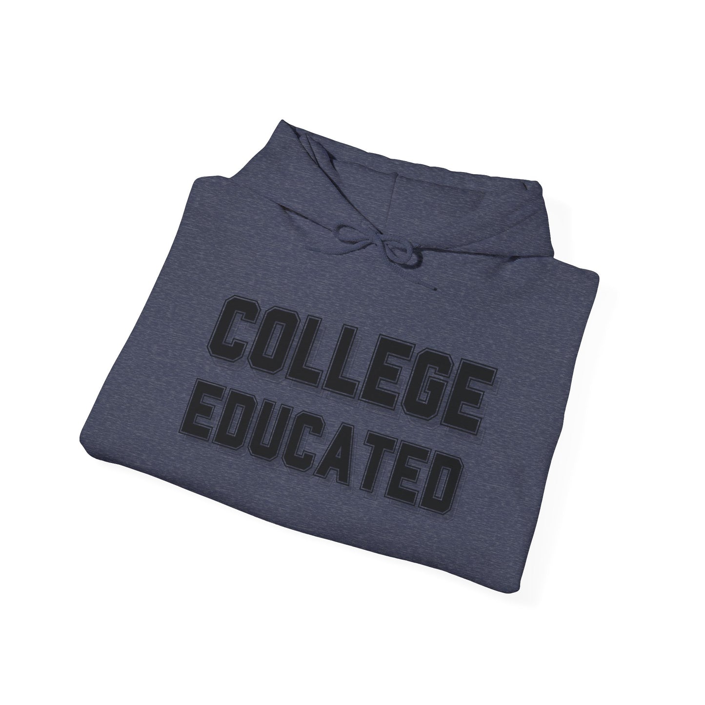 College Educated Hoodie, Unisex Sweatshirt, Perfect for Graduates, Gift for Students, Comfortable Casual Wear