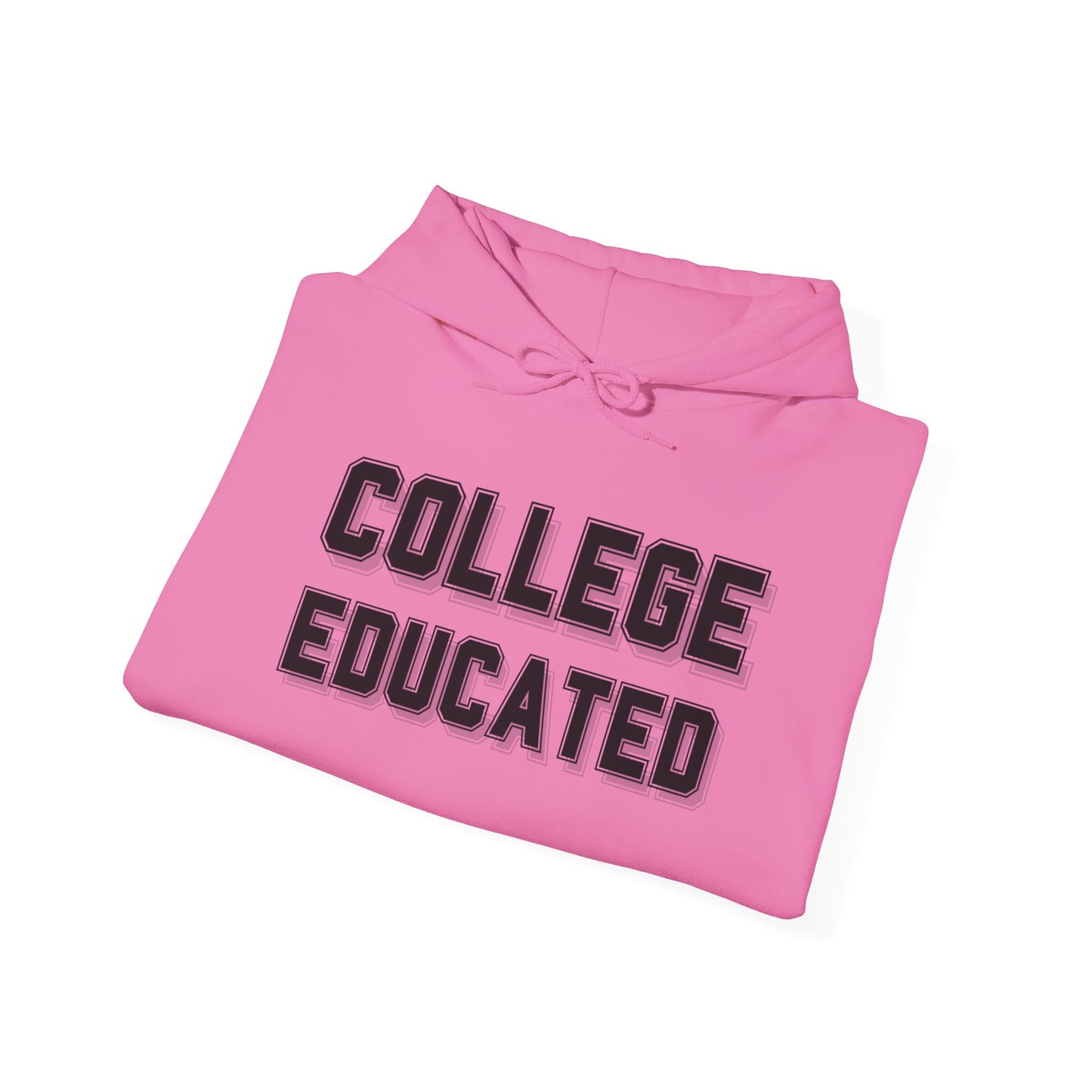College Educated Hoodie, Unisex Sweatshirt, Perfect for Graduates, Gift for Students, Comfortable Casual Wear