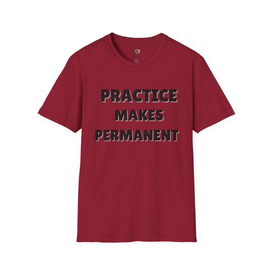 Inspirational Practice Makes Permanent Unisex Softstyle T-Shirt, Motivational Tee, Gift for Students, Educators, Casual Wear, Gym Shirst
