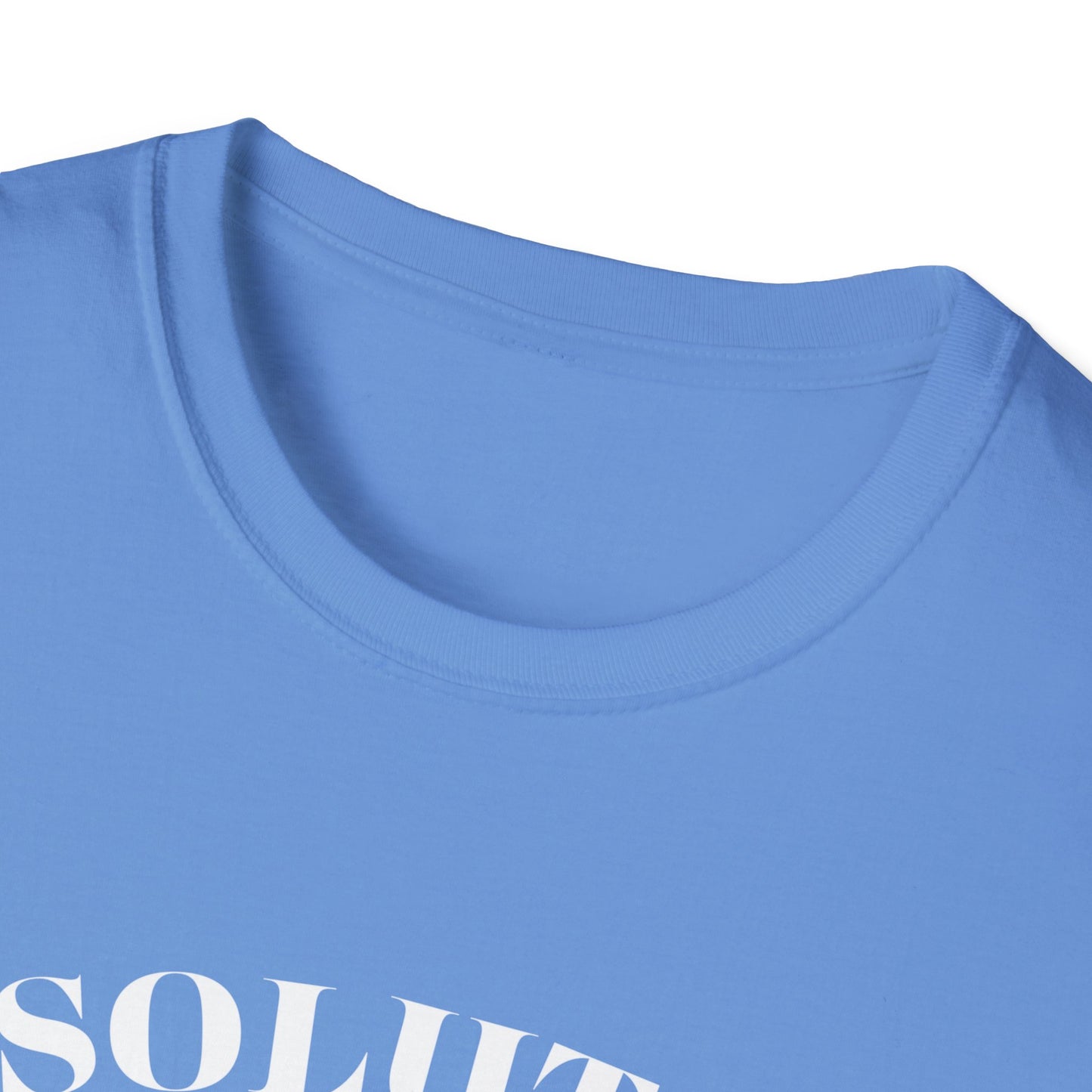 Absolutely Not. Unisex T-Shirt, Comfy Tee, Casual Wear, Gift for Friends, Sarcastic Humor, Everyday Style