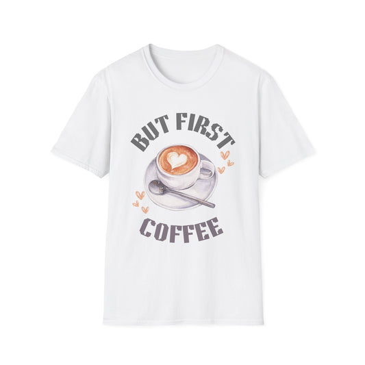 But First Coffee Unisex T-Shirt, Coffee Lover Tee, Cute Gift for Baristas, Perfect for Coffee Addicts, Cozy Casual Wear, Birthday Gift