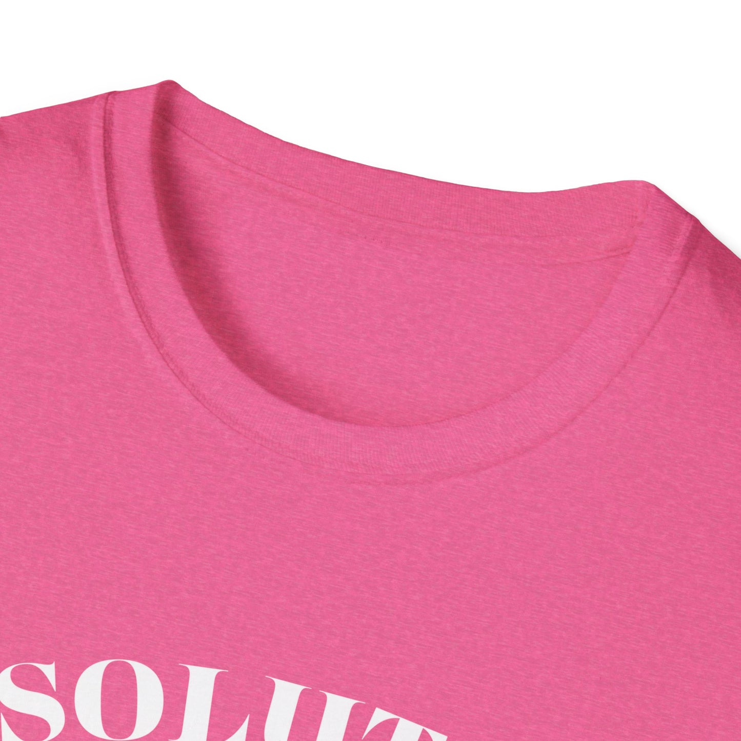 Absolutely Not. Unisex T-Shirt, Comfy Tee, Casual Wear, Gift for Friends, Sarcastic Humor, Everyday Style