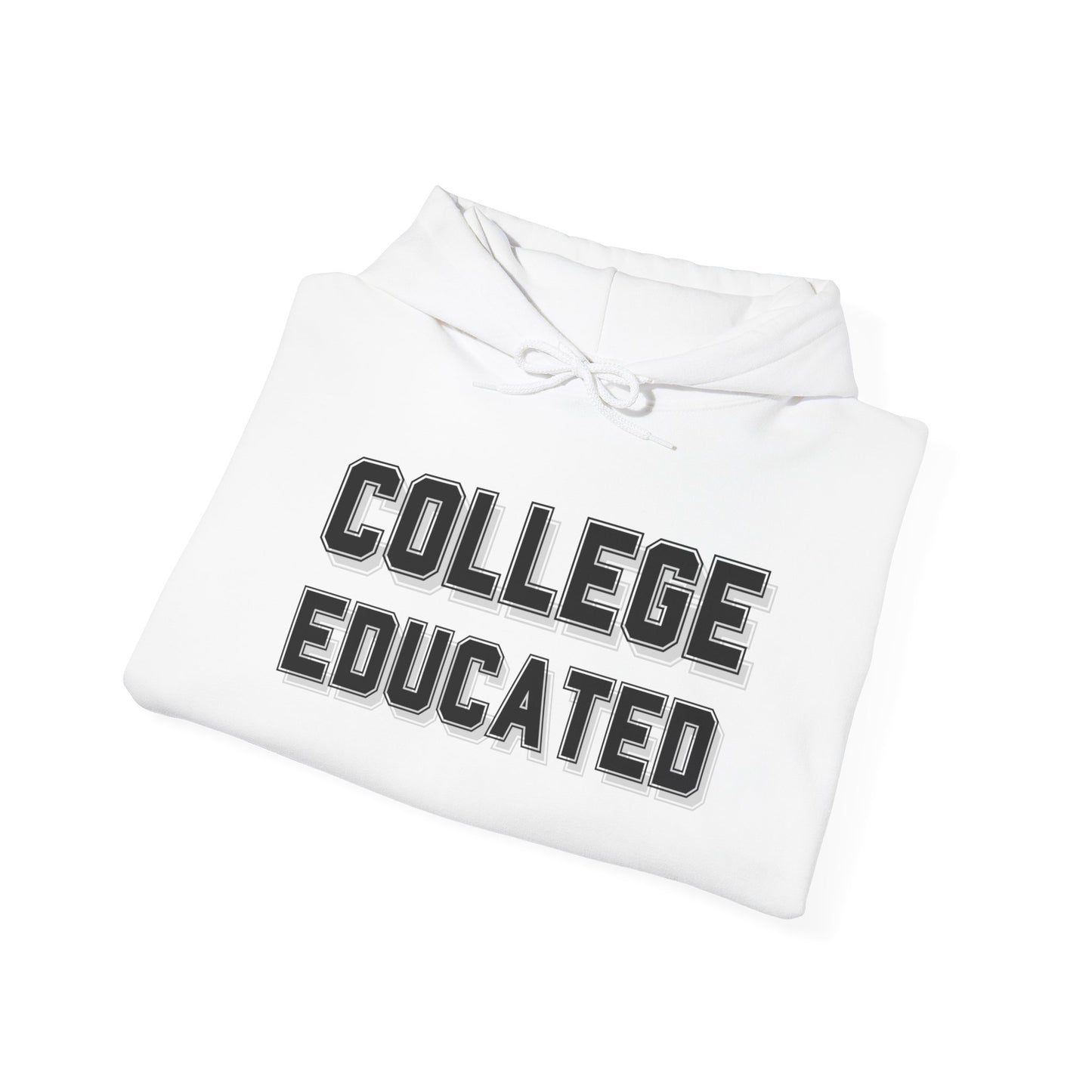 College Educated Hoodie, Unisex Sweatshirt, Perfect for Graduates, Gift for Students, Comfortable Casual Wear