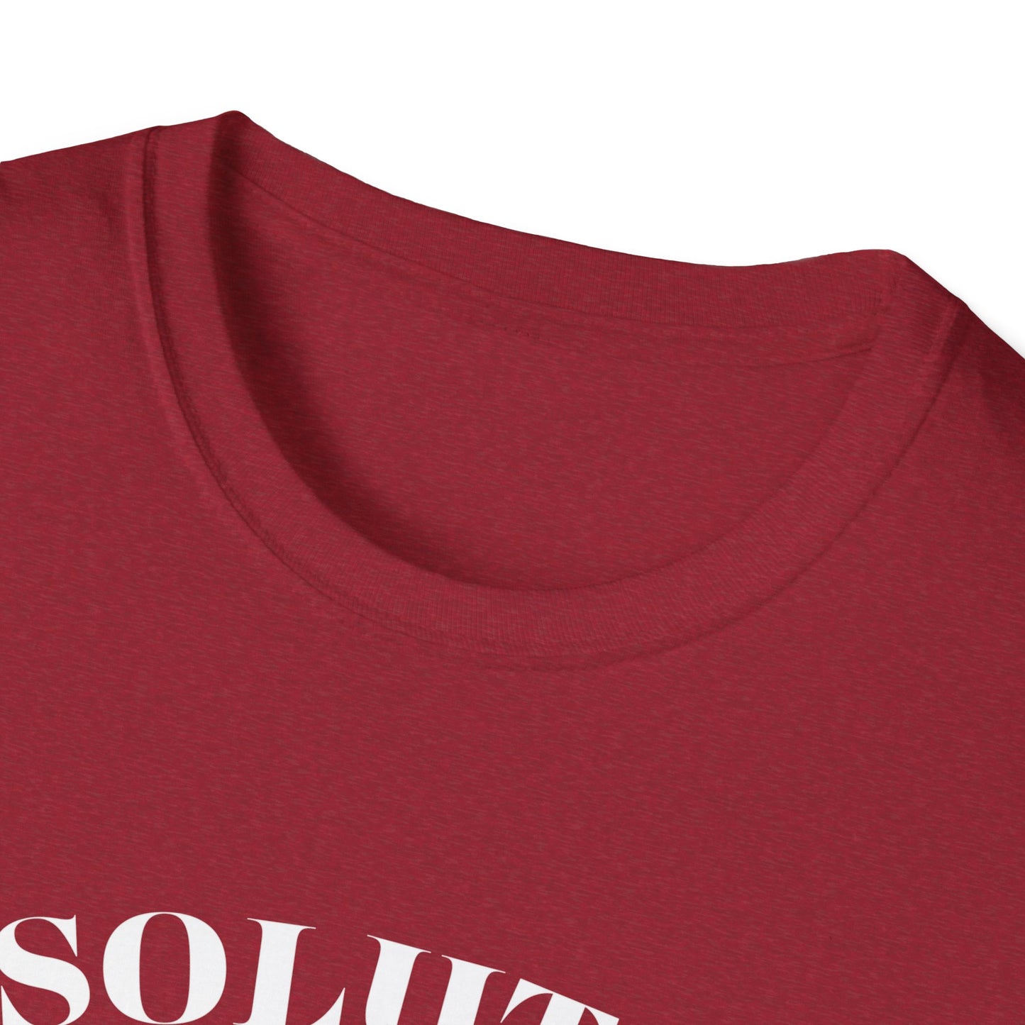 Absolutely Not. Unisex T-Shirt, Comfy Tee, Casual Wear, Gift for Friends, Sarcastic Humor, Everyday Style